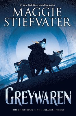 Maggie Stiefvater - Greywaren (the Dreamer Trilogy #3): Volume 3, Inbunden