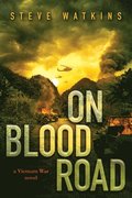 On Blood Road (a Vietnam War Novel)