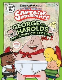 The Epic Tales of Captain Underpants: George and Harold's Epic Comix Collection 2