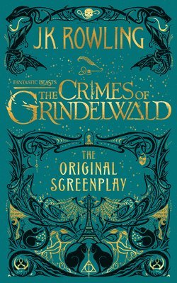 J.K. Rowling - Fantastic Beasts: The Crimes of Grindelwald -- The Original Screenplay, Inbunden