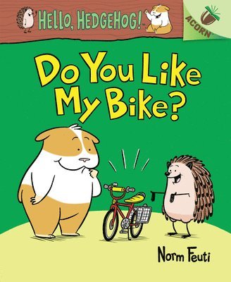 Norm Feuti - Do You Like My Bike?: An Acorn Book (Hello, Hedgehog! #1): Volume 1, Inbunden. Tillgänglighet: Tillfälligt slut