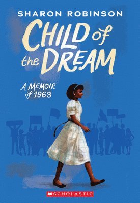 Sharon Robinson - Child of the Dream: A Memoir of 1963, Häftad