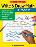 Write & Draw Math: Grade 2: Open-Ended Math Problems to Develop Flexible Thinking Skills