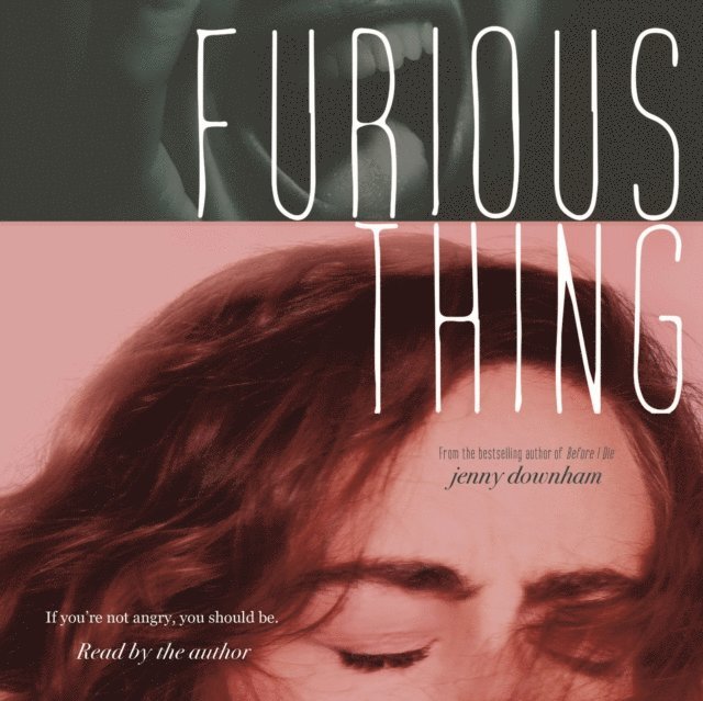 Jenny Downham - Furious Thing, Ljudbok