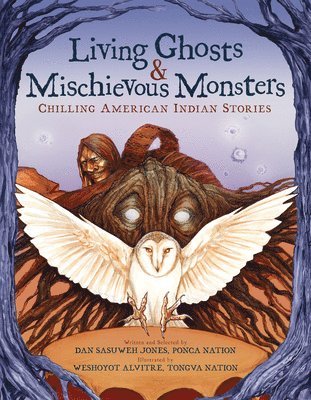 Dan Sasuweh Jones - Living Ghosts and Mischievous Monsters: Chilling American Indian Stories, Inbunden