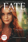 The Fairies' Path (Fate: The Winx Saga Tie-in Novel)