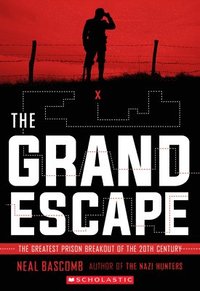 Grand Escape: The Greatest Prison Breakout Of The 20Th Century (scholastic Focus)