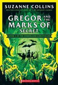 Gregor And The Marks Of Secret (The Underland Chronicles #4: New Edition)