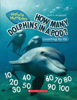 Ruth Musgrave - How Many Dolphins In a Pod?: Counting By 10's (Nature Numbers), Inbunden. Tillgänglighet: Lägg i varukorg