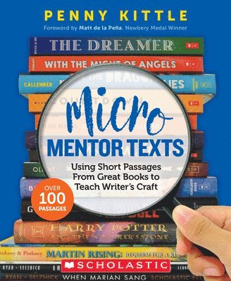 Penny Kittle - Micro Mentor Texts: Using Short Passages from Great Books to Teach Writer's Craft, Häftad