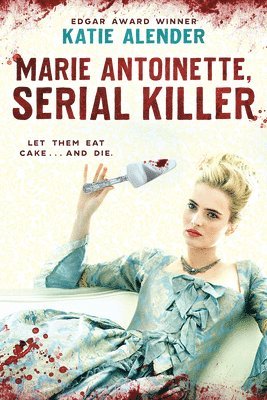 Katie Alender - Marie Antoinette, Serial Killer, Häftad