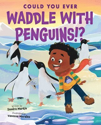 Sandra Markle - Could You Ever Waddle with Penguins!?, Inbunden