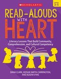 Read-Alouds with Heart: Grades 3-5: Literacy Lessons That Build Community, Comprehension, and Cultural Competency