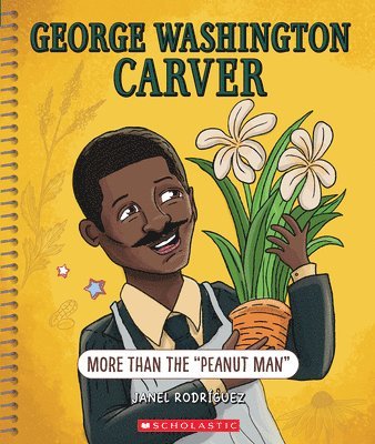 Janel Rodriguez - George Washington Carver: More Than the Peanut Man (Bright Minds), Inbunden