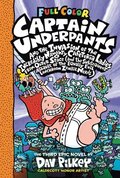 Captain Underpants and the Invasion of the Incredibly Naughty Cafeteria Ladies from Outer Space: Color Edition (Captain Underpants #3): From the Creat