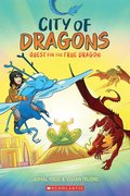 Quest for the True Dragon: A Graphic Novel (City of Dragons #3)