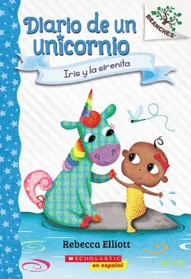 Diario de Un Unicornio #5: Iris Y La Sirenita (Bo and the Merbaby): Volume 5