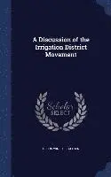 Orson Winso Israelsen - Discussion of the Irrigation District Movement, Inbunden. Tillgänglighet: Lägg i varukorg