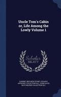 Uncle Tom's Cabin or, Life Among the Lowly Volume 1