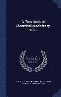 Text-book of Electrical Machinery. v. 1 ..