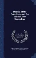 James Fairbanks Colby, George Hill Evans, William Hugh Mitchell - Manual of the Constitution of the State of New Hampshire, Inbunden. Tillgänglighet: Lägg i varukorg