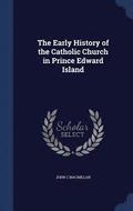 The Early History of the Catholic Church in Prince Edward Island