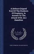 A Defence [signed H.d.] Of The Students Of Prophecy, In Answer To The Attack Of Dr. [w.] Hamilton