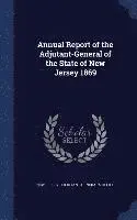 New Jersey Adjutant-General's Office - Annual Report of the Adjutant-General of the State of New Jersey 1869, Inbunden. Tillgänglighet: Lägg i varukorg