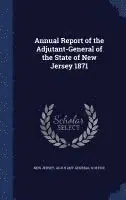 New Jersey Adjutant-General's Office - Annual Report of the Adjutant-General of the State of New Jersey 1871, Inbunden. Tillgänglighet: Lägg i varukorg