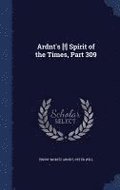 Ardnt's [!] Spirit of the Times, Part 309