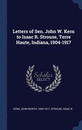 Letters of Sen. John W. Kern to Isaac R. Strouse, Terre Haute, Indiana, 1904-1917