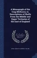 Searles Valentine Wood - Monograph of the Crag Mollusca; or, Descriptions of Shells From the Middle and Upper Tertiaries of the East of England, Inbunden. Tillgänglighet: Lägg i varukorg