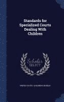 United States Children'S Bureau - Standards for Specialized Courts Dealing With Children, Inbunden