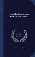 Osmotic Pressure. A General Discussion, Inbunden