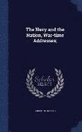 The Navy and the Nation, War-time Addresses;