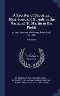Register of Baptisms, Marriages, and Burials in the Parish of St. Martin in the Fields