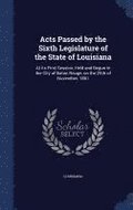 Acts Passed by the Sixth Legislature of the State of Louisiana