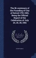 Detroit (Mich ) - Bi-centenary of the Founding of City of Detroit 1701-1901, Being the Official Report of the Celebration of July 24, 25, 26, 1901, Inbunden. Tillgänglighet: Lägg i varukorg