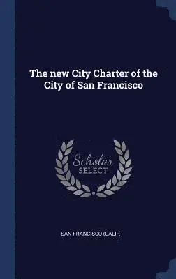 San Francisco (Calif ) - new City Charter of the City of San Francisco, Inbunden. Tillgänglighet: Lägg i varukorg