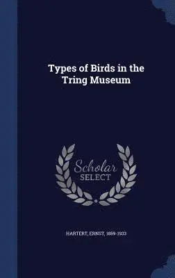 Ernst Hartert - Types of Birds in the Tring Museum, Inbunden. Tillgänglighet: Lägg i varukorg
