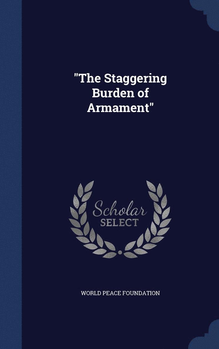 World Peace Foundation - "The Staggering Burden of Armament", Inbunden. Tillgänglighet: Lägg i varukorg