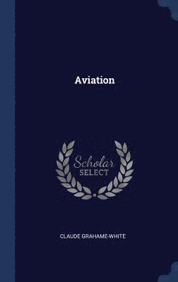 Claude Grahame-White - Aviation, Inbunden. Tillgänglighet: Lägg i varukorg