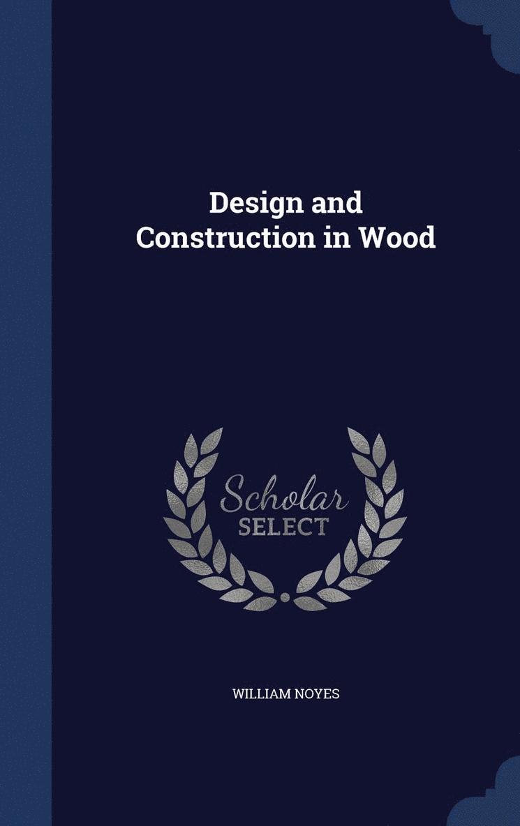William Noyes - Design and Construction in Wood, Inbunden. Tillgänglighet: Lägg i varukorg