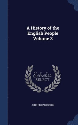 History of the English People; Volume 3