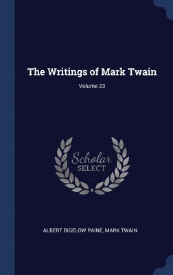 Writings of Mark Twain; Volume 23