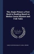 Jingle Primer; a First Book in Reading Based on Mother Goose Rhymes and Folk Tales