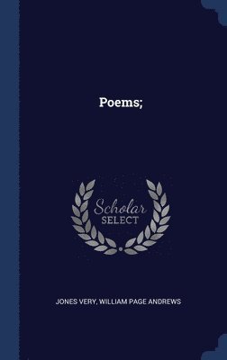 Jones Very, William Page Andrews - Poems;, Inbunden