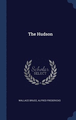 Wallace Bruce, Alfred Fredericks - Hudson, Inbunden. Tillgänglighet: Lägg i varukorg