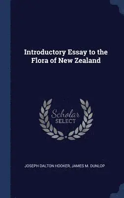 Joseph Dalton Hooker, James M Dunlop - Introductory Essay to the Flora of New Zealand, Inbunden. Tillgänglighet: Lägg i varukorg
