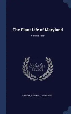 Forrest Shreve - Plant Life of Maryland; Volume 1910, Inbunden. Tillgänglighet: Lägg i varukorg